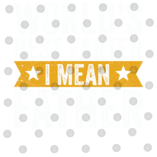 World's Best Farter I Mean Father Digital Files