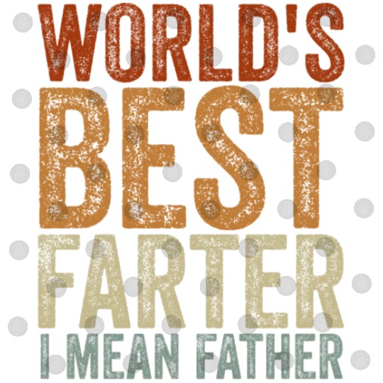 World's Best Farter I Mean Father Digital Files