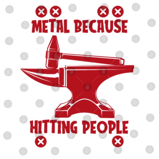 I Hit Metal Because Hitting People Is Illegal Digital Files