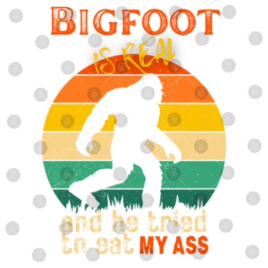 Bigfoot is real and he tried to eat my ass Digital Files