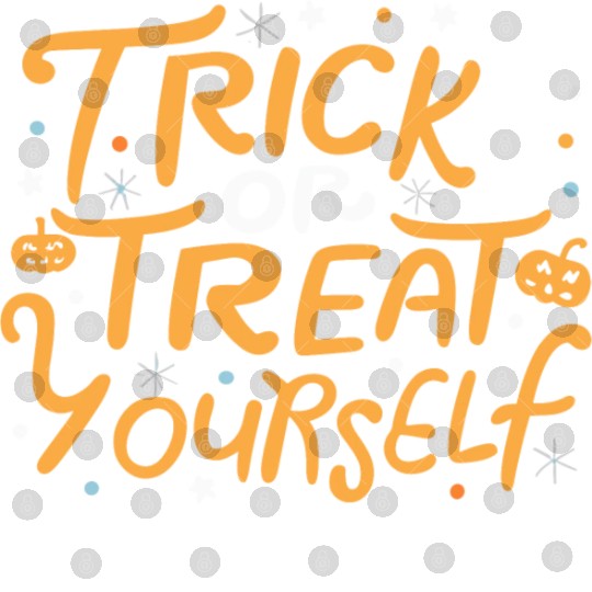 Trick Or Treat Yourself Digital Files