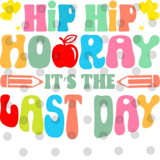 Hip Hip Hooray Its The Last Day Of School Teacher Digital Files
