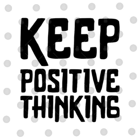 keep positive thinking Digital Files