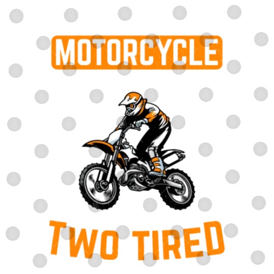 Motorcycle Two Tired Motocross Pun Dirt Bike Digital Files