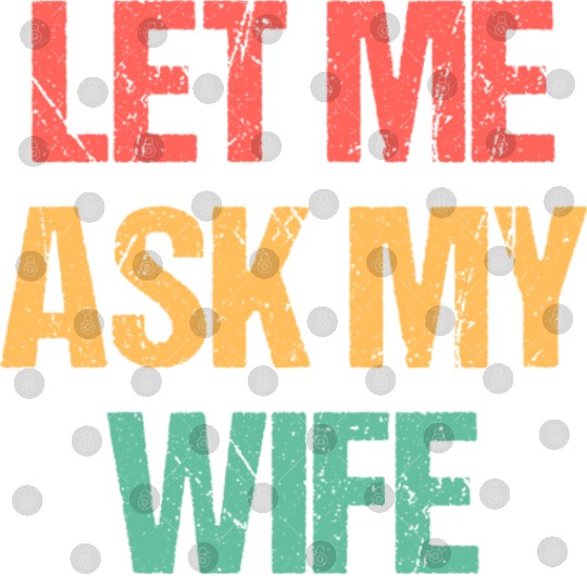 Let Me Ask My Wife Funny Digital Files