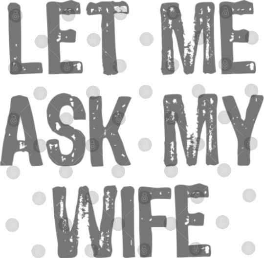 Let Me Ask My Wife Funny Digital Files