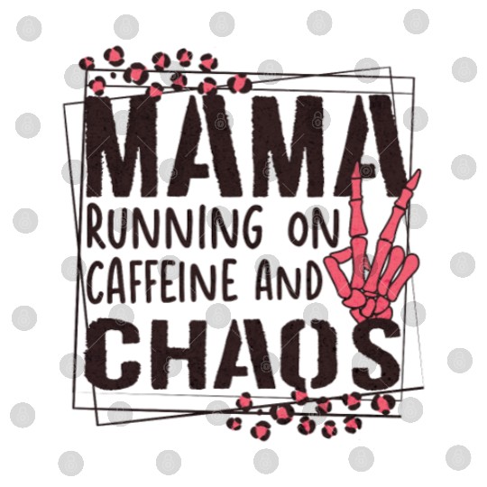 mama running on caffeine and chaos Digital Files