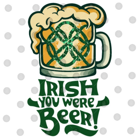Irish you were beer Digital Files