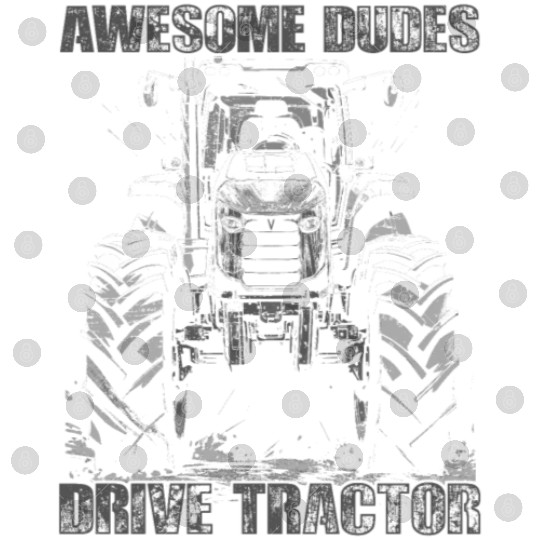 Awesome Guys Drive Tractor Farmer Agriculture Gift Digital Files