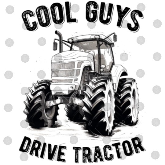 Cool Guys Drive Tractor Farmer Agriculture Gift Digital Files