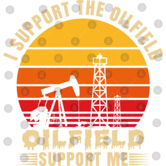 i support the oilfield oilfield support me Digital Files