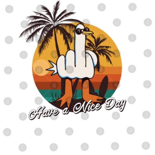 Funny Seagull Middle Finger - Have a Nice Day Digital Files