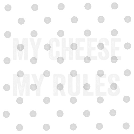 My Cheese My Rules Digital Files