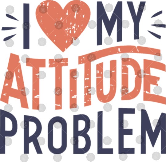 I heart my attitude problem Digital Files