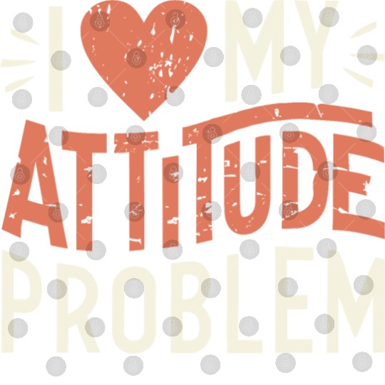 I heart my attitude problem Digital Files
