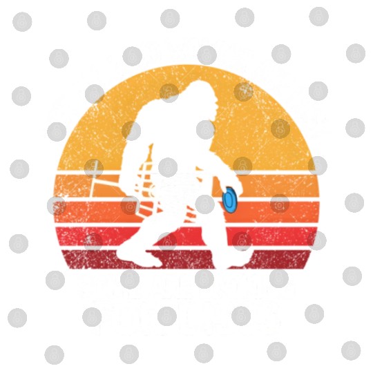 Some Are Looking For Discs Bigfoot Disc Golf Digital Files