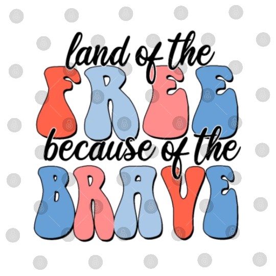 land of the free because of the brave Digital Files