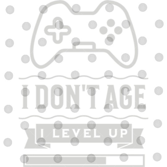 I Don t Age I Level Up Digital Files