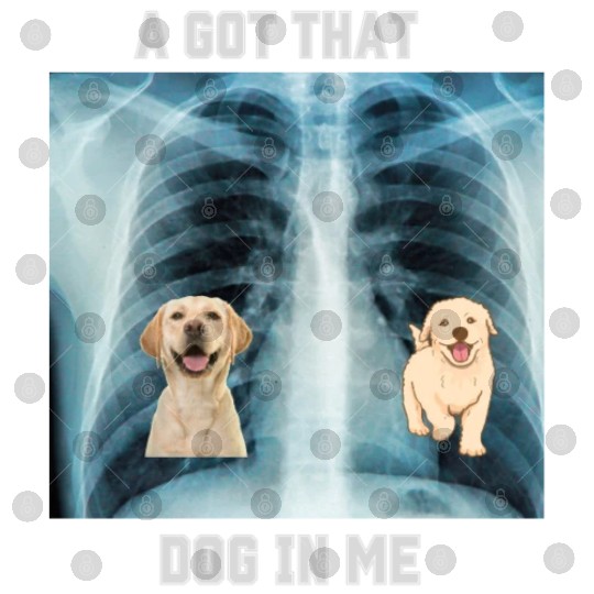 I Got That Dog In Me Xray Funny Saying Meme Digital Files