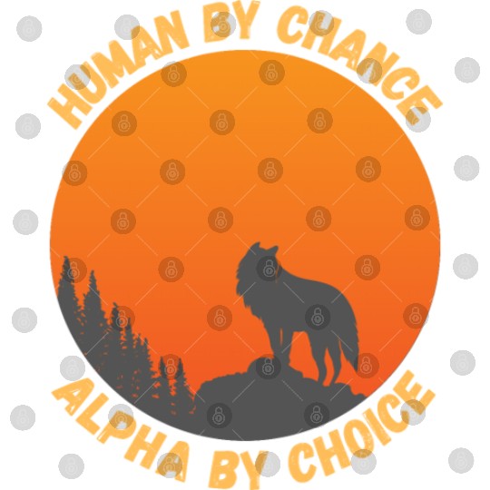 Human By Chance Alpha By Choice Alpha Wolf Digital Files