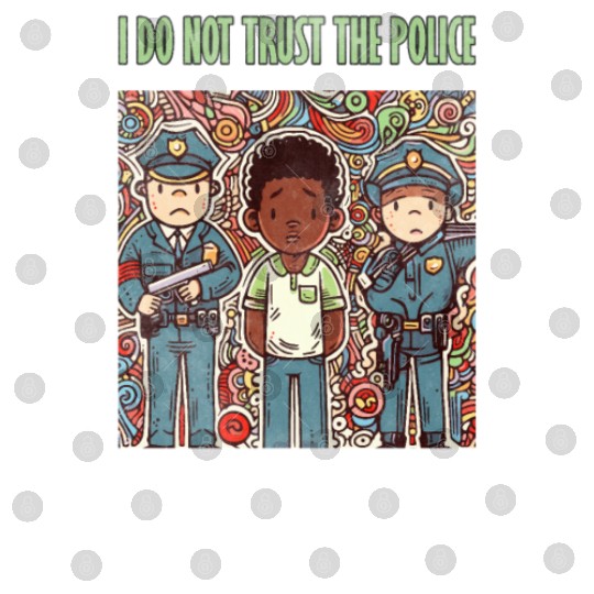 I do not trust the police Digital Files