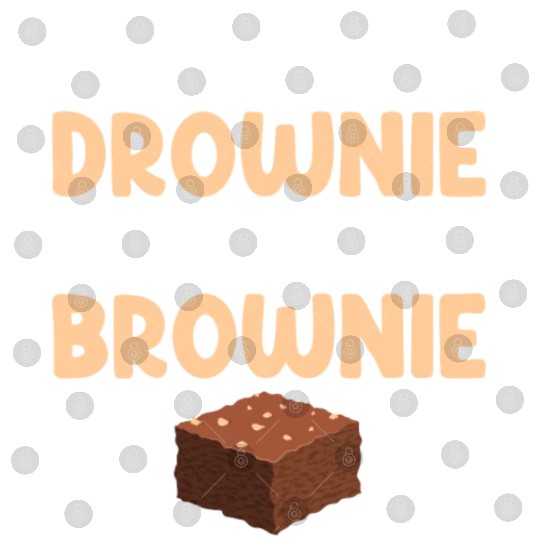 When You're Drownie Eat A Brownies Fudge Cookie Digital Files