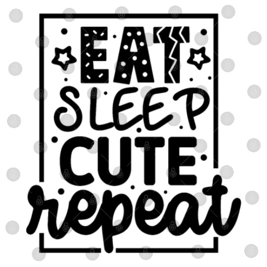 Eat sleep cute repeat Newborn Digital Files