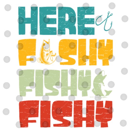 Fish Hunting Fishing Fishrod Fisherman. Here Fishy Digital Files