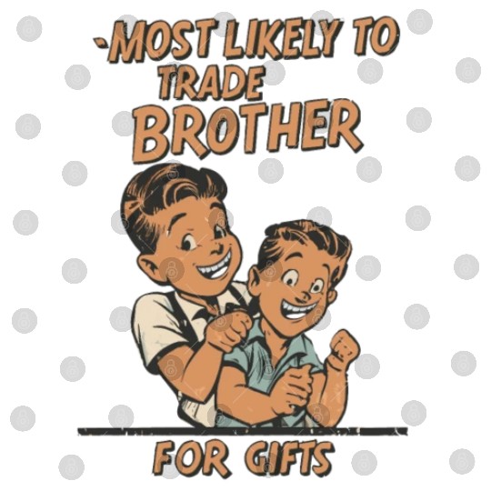 Christmas Most Likely To Trade Brother For Gifts Digital Files
