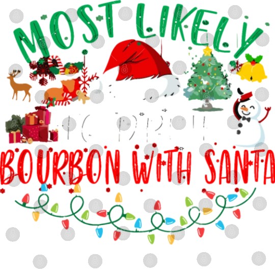 Most Likely To Drink Bourbon With Santa Christmas Digital Files