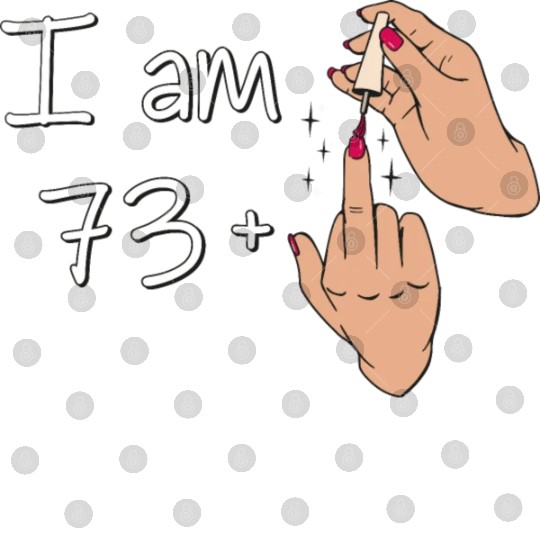 I Am 73 + 1 Middle Finger Digital Files I Am 73 Plus,