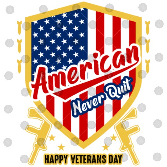 American Never Quit Happy Veterans Day Digital Files