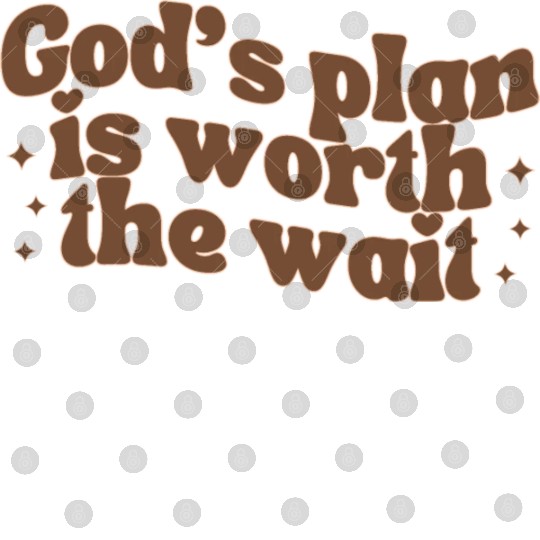 God's Plan Is Worth The Wait Digital Files