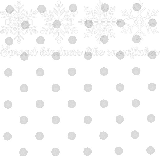 Spread Kindness Like Snowflakes Digital Files