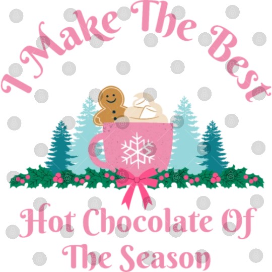 I Make the Best Hot Chocolate - Christmas Mug Digital Files