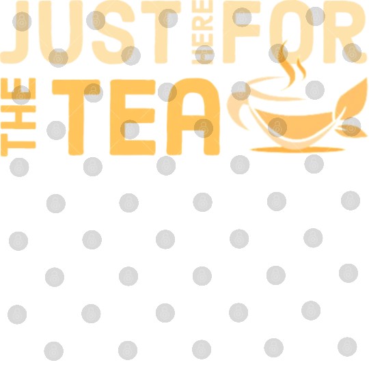 just here for the tea Digital Files