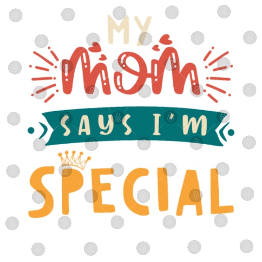 Mom Says I'm Special Digital Files For Sons And Daughter