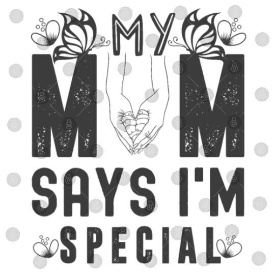 Mom Says I'm Special Digital Files For Sons And Daughter