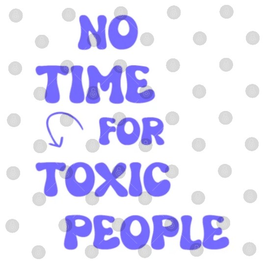 No Time For Toxic People Digital Files