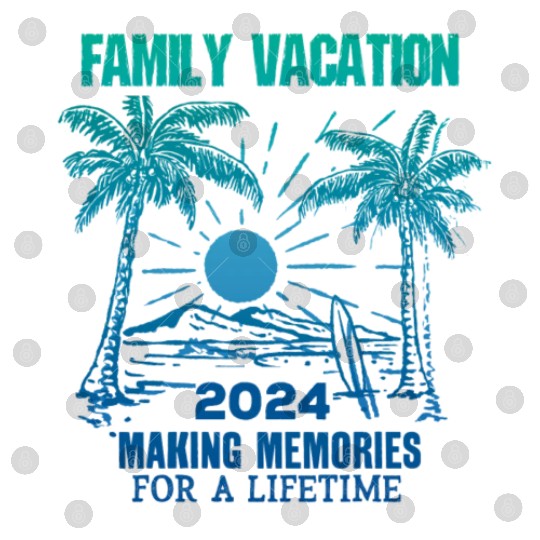 Family Vacation 2024 Making Memories Digital Files