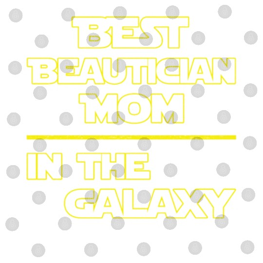 Best Beautician Mom In The Galaxy Mother's Day Digital Files