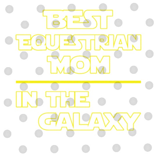 Best Equestrian Mom In The Galaxy Mother's Day Digital Files