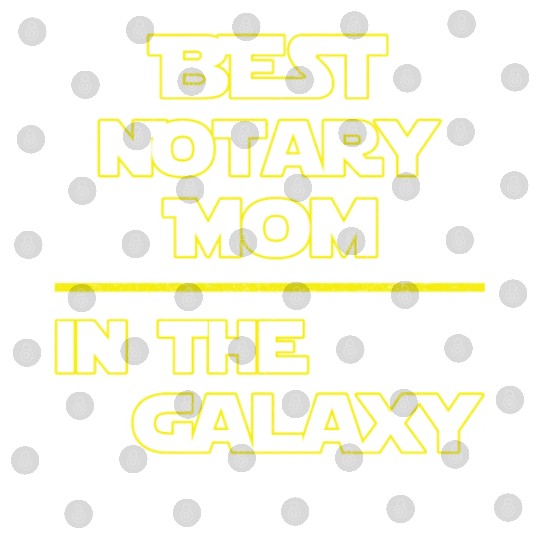 Best Notary Mom In The Galaxy Mother's Day Gift Digital Files