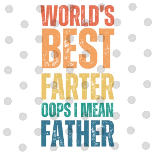 Worlds best farter oops I mean father Digital Files
