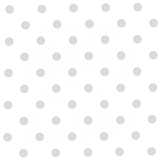 My Favorite People Call Me Daddy Digital Files