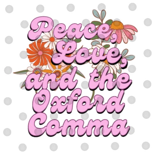 Funny Oxford Comma Peace Love and the Oxford Comma Digital Files