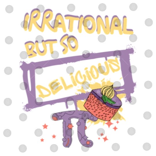 Funny Quote Irrational But So Delicious For Pi Day Digital Files