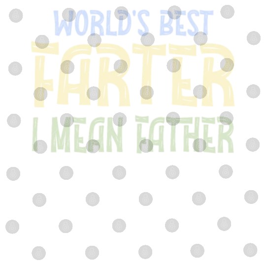 World's Best Farter I Mean Father Digital Files