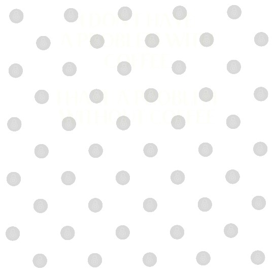 I Don't Have a Problem With Popcorn But Without Po Digital Files