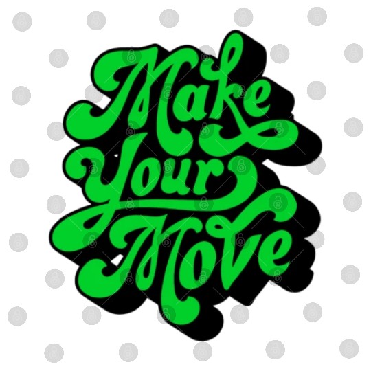 Make Your Move Typography. Digital Files